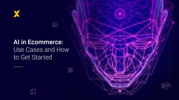 AI in Ecommerce: Use Cases and How to Get Started