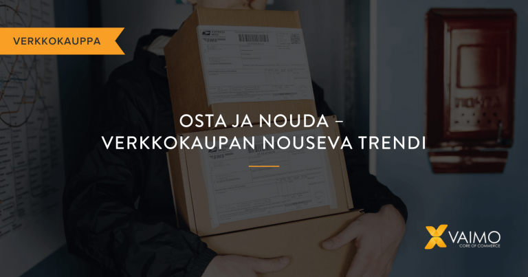 Osta ja nouda -trendi verkkokaupassa