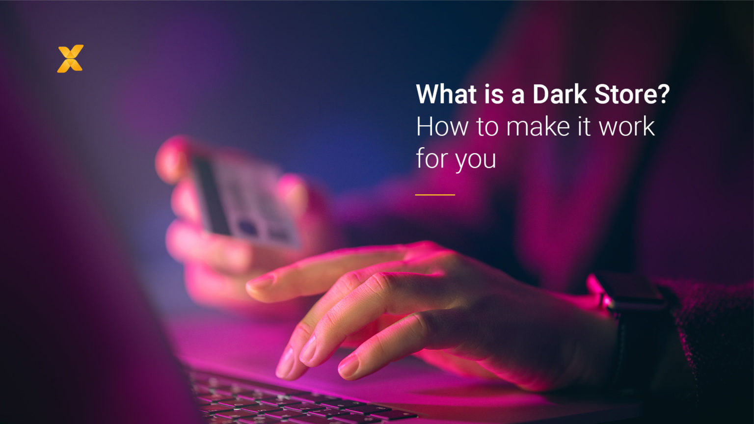 what-is-a-dark-store-how-to-make-it-work-for-you